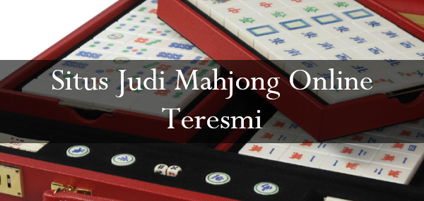 Situs Judi Mahjong Online Teresmi